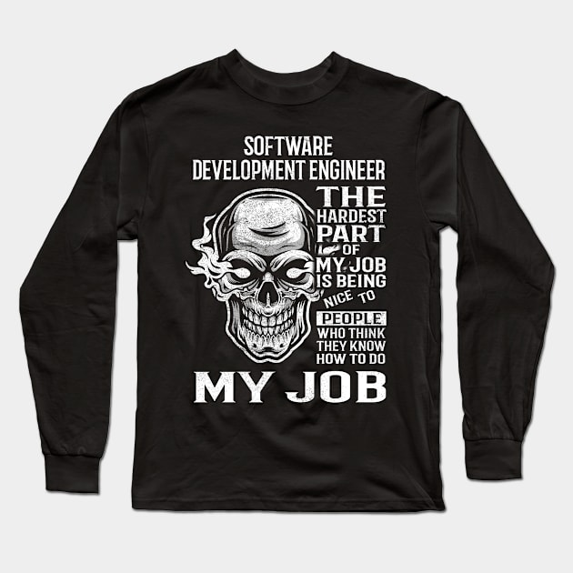 Software Development Engineer T Shirt - The Hardest Part Gift Item Tee Long Sleeve T-Shirt by candicekeely6155